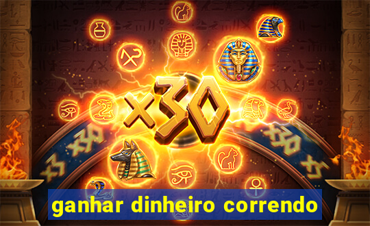 ganhar dinheiro correndo